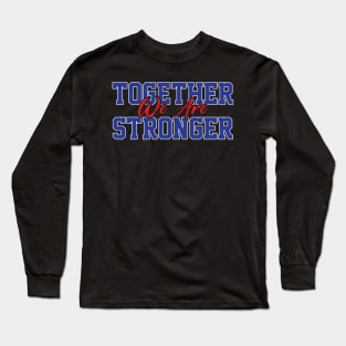 Together we are stronger Long Sleeve T-Shirt